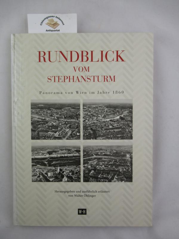 hlinger, Walter:  Rundblick vom Stephansturm : Panorama von Wien im Jahre 1860. 