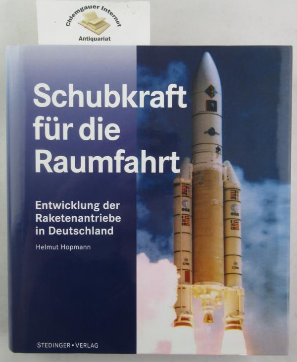 Schubkraft für die Raumfahrt : Entwicklung der Raketenantriebe in Deutschland.