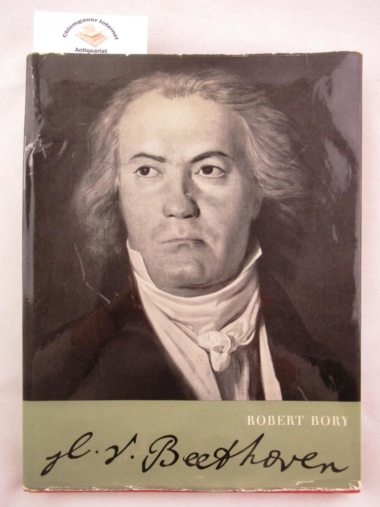 Bory, Robert:  Ludwig van Beethoven : Sein Leben und sein Werk in Bildern. 