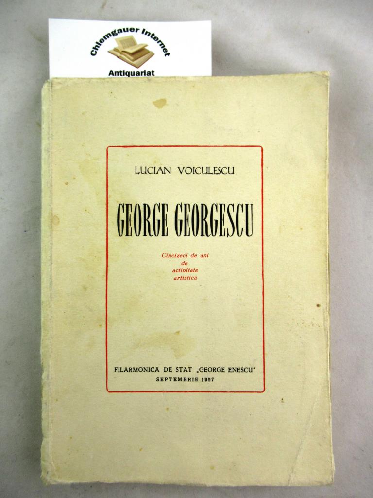 Voiculescu, Lucian:  George Georgescu. Cinzeci anni de activitate artistica. 