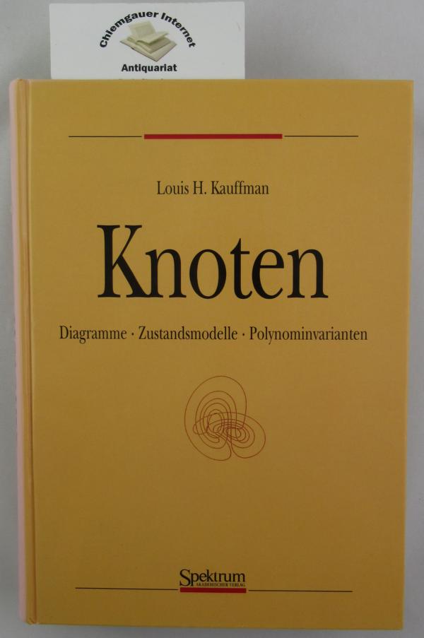 Kauffman, Louis H.:  Knoten : Diagramme, Zustandsmodelle, Polynominvarianten. 
