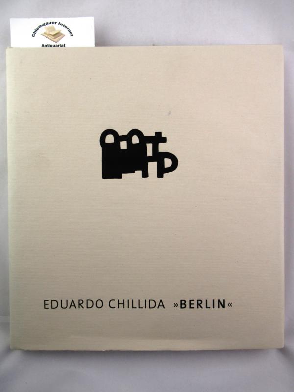 Chillida, Eduardo:  Berlin. 