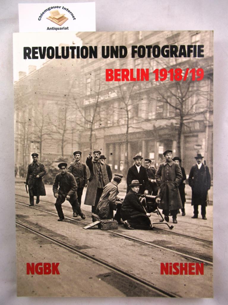   Revolution und Fotografie. Berlin 1918/19. 