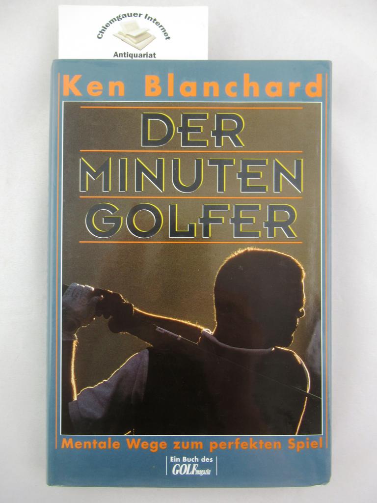 Blanchard, Kenneth H.:  Der Minuten-Golfer : mentale Wege zum perfekten Spiel. 