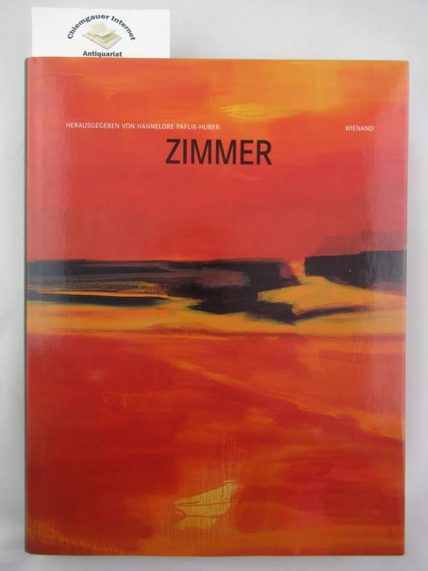 Zimmer, Bernd und Hannelore Paflik-Huber:  Bernd Zimmer : Maler ; Ursprung, Farbe, Reise. 