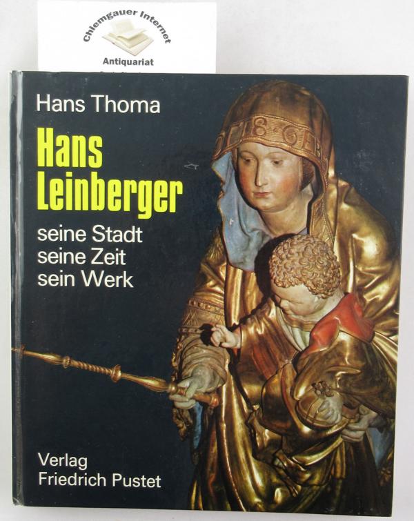 Thoma, Hans:  Hans Leinberger : Seine Stadt, seine Zeit, sein Werk. 
