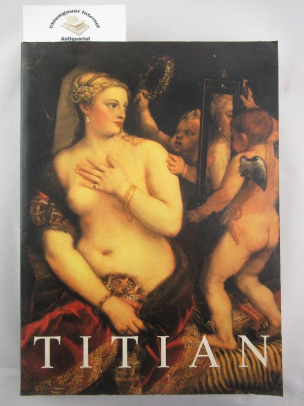 Biadene, Susanna (Hrsg.):  Titian. Prince of Painters.  First printing. 