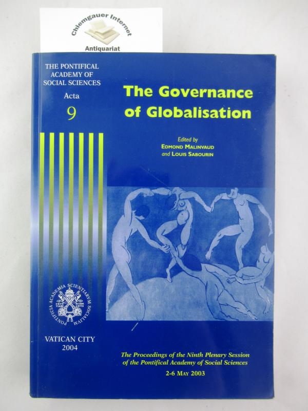 The Governance of Globalisation, the Proceedings of the Ninth Plenary Session of the Pontifical Academy of Social Sciences, 2-6 May 2003.