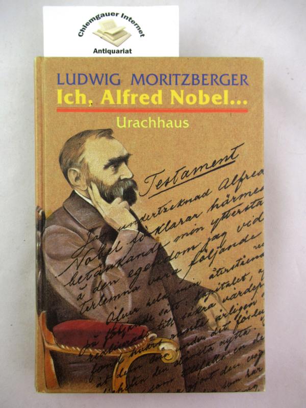 Moritzberg, Ludwig:  Ich, Alfred Nobel... 