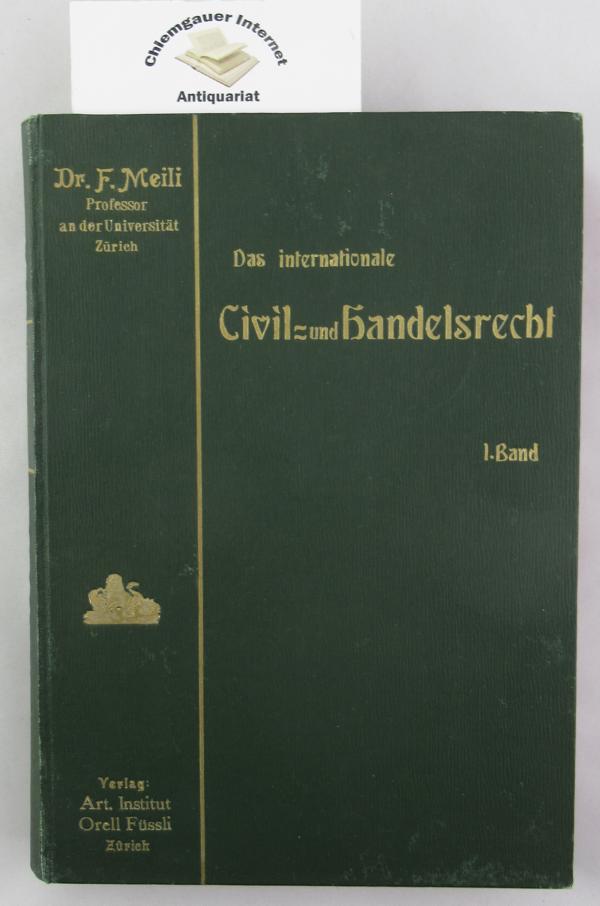 Das internationale Civil- und Handelsrecht auf Grund der Theorie, Gesetzgebung und Praxis. Ein Handbuch. Band I.
