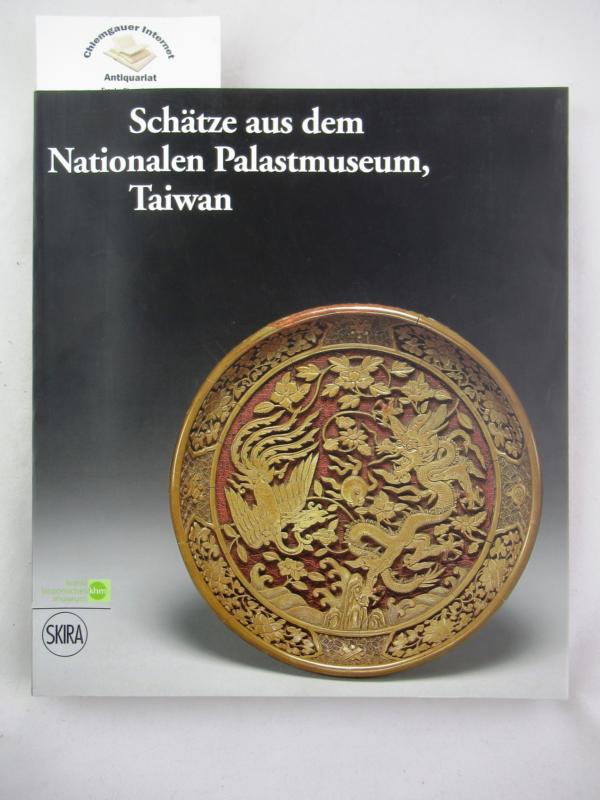 Seipel, Wilfried [Hrsg.]:  Schtze aus dem Nationalen Palastmuseum, Taiwan. 