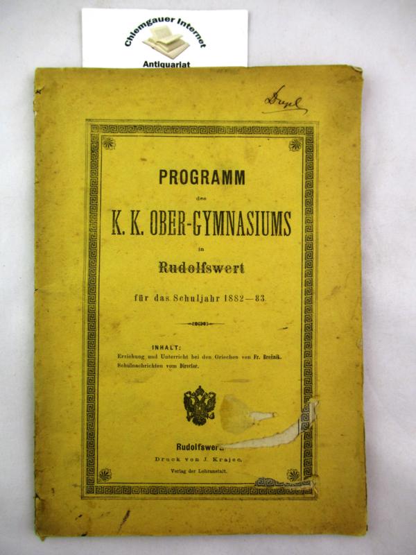 Breznik, Fr.:  Erziehung und Unterricht bei den Griechen. Schulnachrichten. Programm des K. K. Ober- Gymnasiums in Rudolfswert fr das Schuljahr 1882 - 83. 