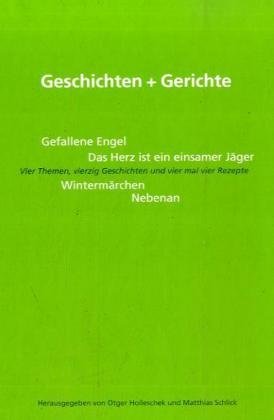 Hollescheck, Otger und Matthias Schlick (Hrsg.):  Geschichten und Gerichte : Vier Themen, vierzig Geschichten und vier mal vier Rezepte. 