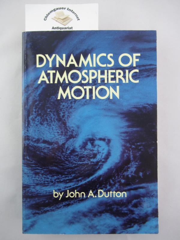 Dutton, John A.:  Dynamics of Atmospheric Motion.     ISBN 10: 0486684865ISBN 13: 9780486684864 