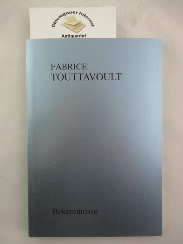 Touttavoult, Fabrice:  Bekenntnisse : Marx, Engels, Proust, Mallarm, Czanne. 