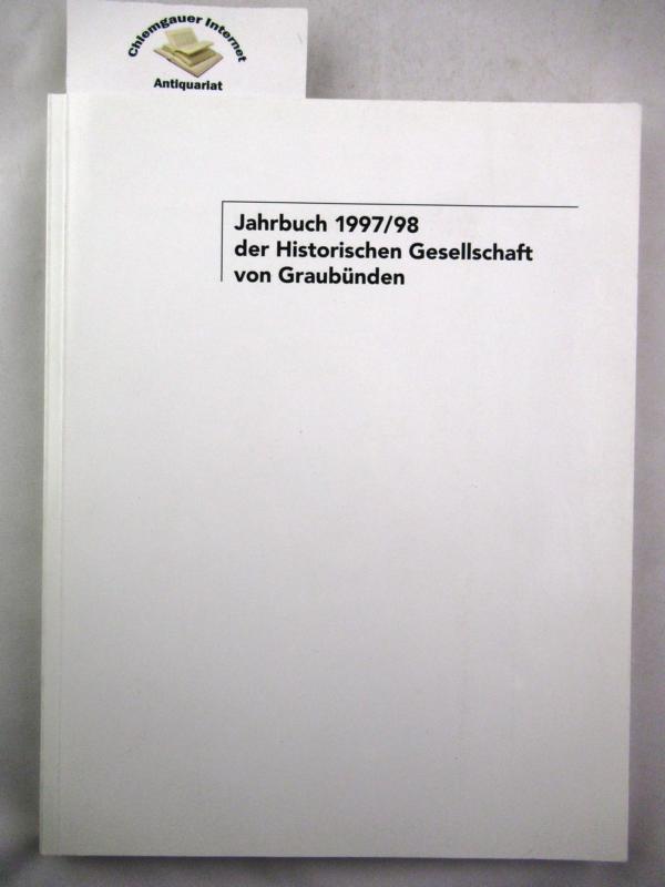 Jahrbuch der Historischen Gesellschaft von Graubünden.  127./128. Jahresbericht. Jahrgang 1997/98.