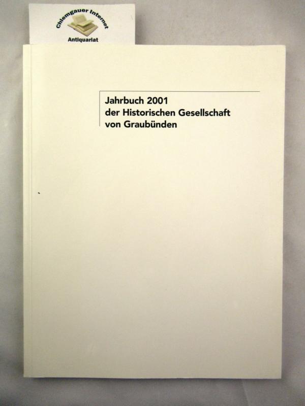 Jahrbuch der Historischen Gesellschaft von Graubünden.  131. Jahresbericht. Jahrgang 2001.