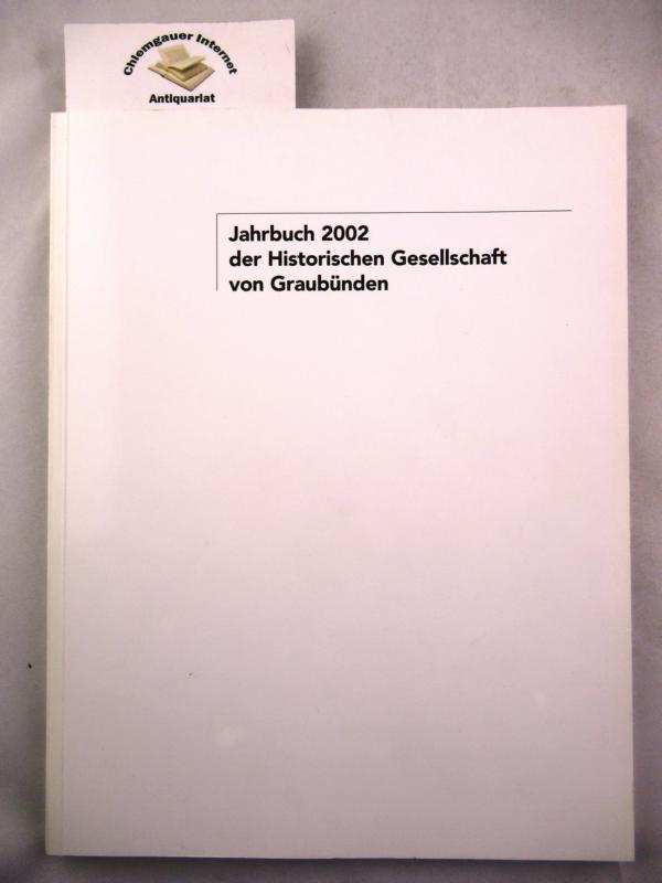 Jahrbuch der Historischen Gesellschaft von Graubünden.  132. Jahresbericht. Jahrgang 2002.