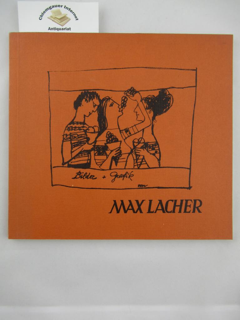Lacher, Max:  Bilder und Grafiken aus den Jahren 1931 - 1976 