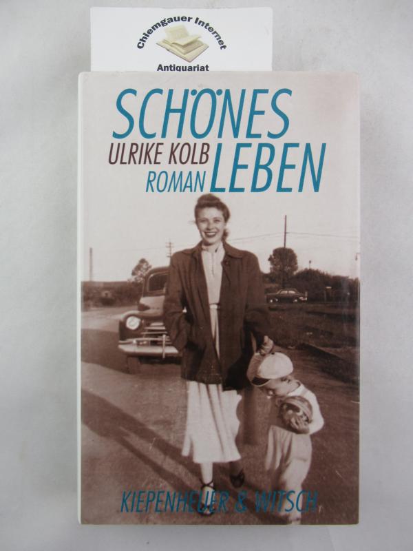 Kolb, Ulrike:  Schönes Leben : Roman. 
