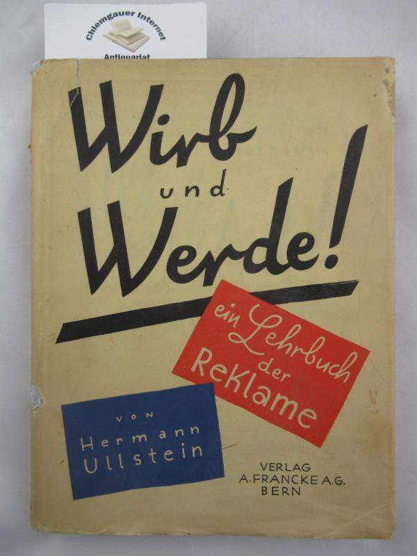 Ullstein, Hermann:  Wirb und werde! Ein Lehrbuch der Reklame. 