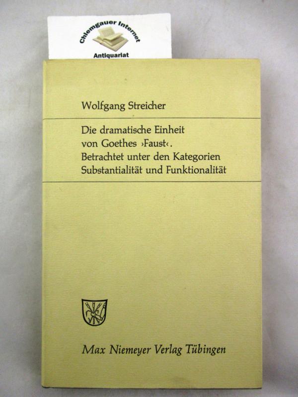 Streicher, Wolfgang:  Die dramatische Einheit von Goethes `Faust`. 