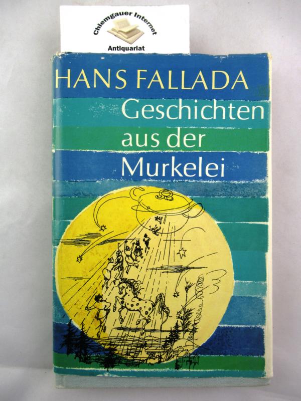 Fallada, Hans:  Geschichten aus der Murkelei. Mit 56 Zeichnungen von Fritz Fischer. 
