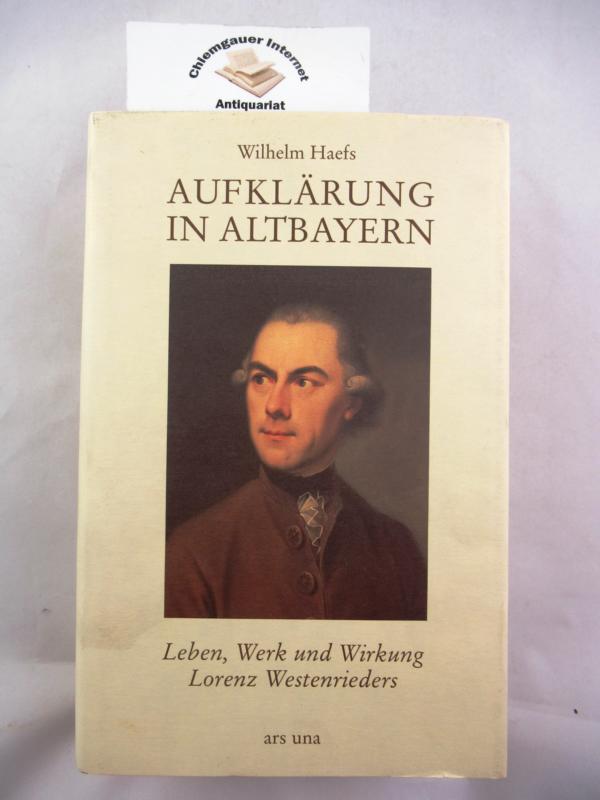 Haefs, Wilhelm:  Aufklrung in Altbayern : Leben, Werk und Wirkung Lorenz Westenrieders. 