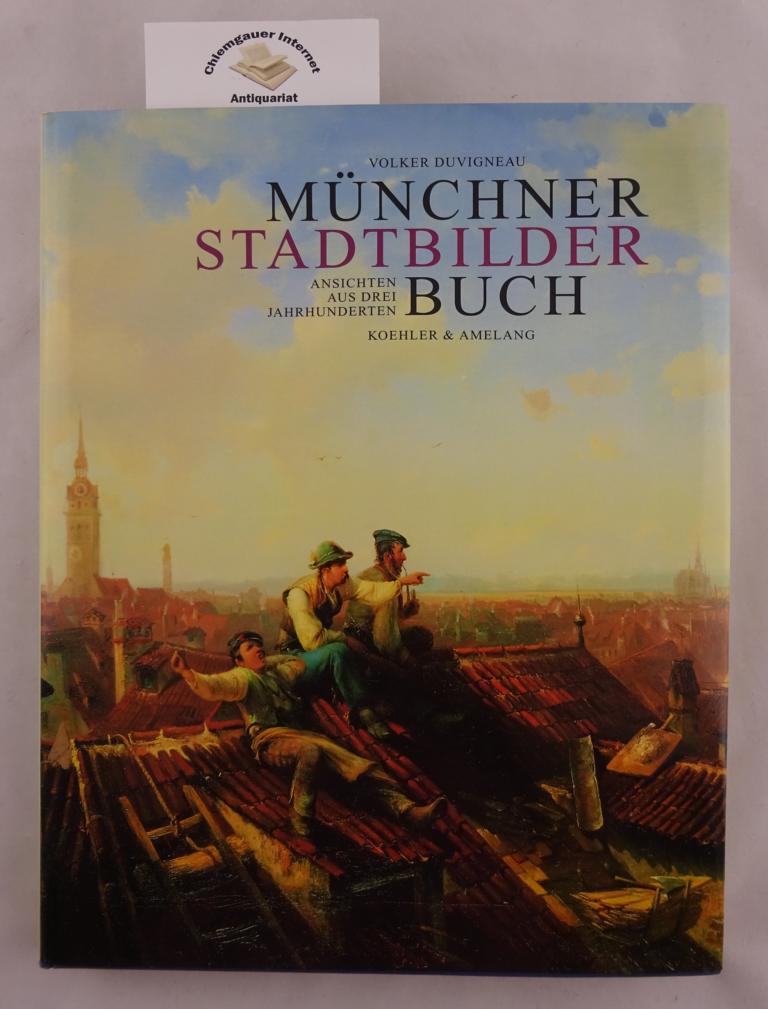 Münchner Stadtbilderbuch : Ansichten aus drei Jahrhunderten.