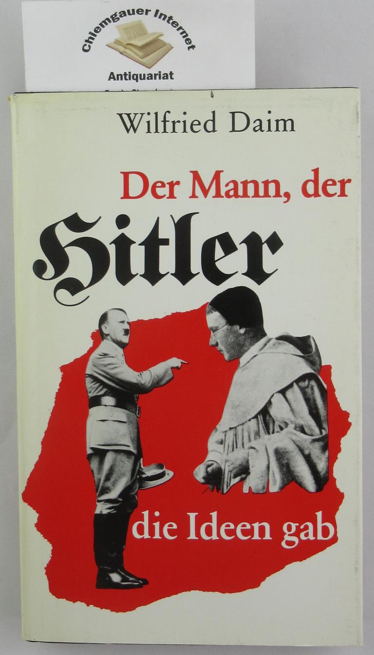 Daim, Wilfried:  Der Mann, der Hitler die Ideen gab : die sektiererischen Grundlagen des Nationalsozialismus. 