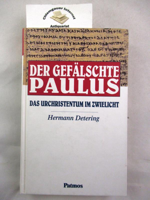 Detering, Hermann:  Der geflschte Paulus : Das Urchristentum im Zwielicht. 