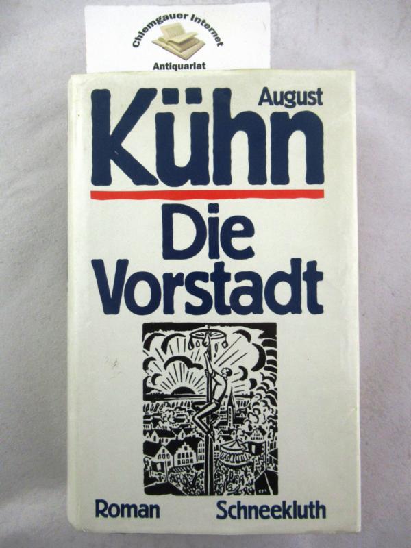 Khn, August:  Die Vorstadt : Roman. 