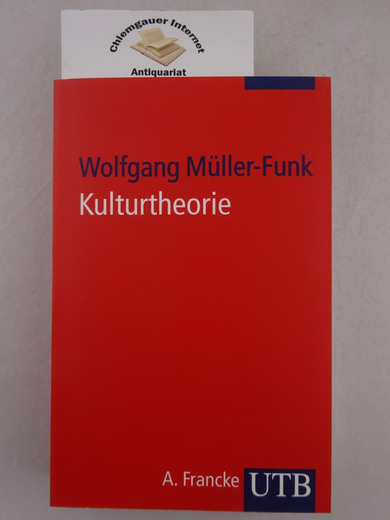 Kulturtheorie. Einführung in Schlüsseltexte der Kulturwissenschaften. Wolfgang Müller-Funk / UTB ; 8042 ERSTAUSGABE. - Müller-Funk, Wolfgang
