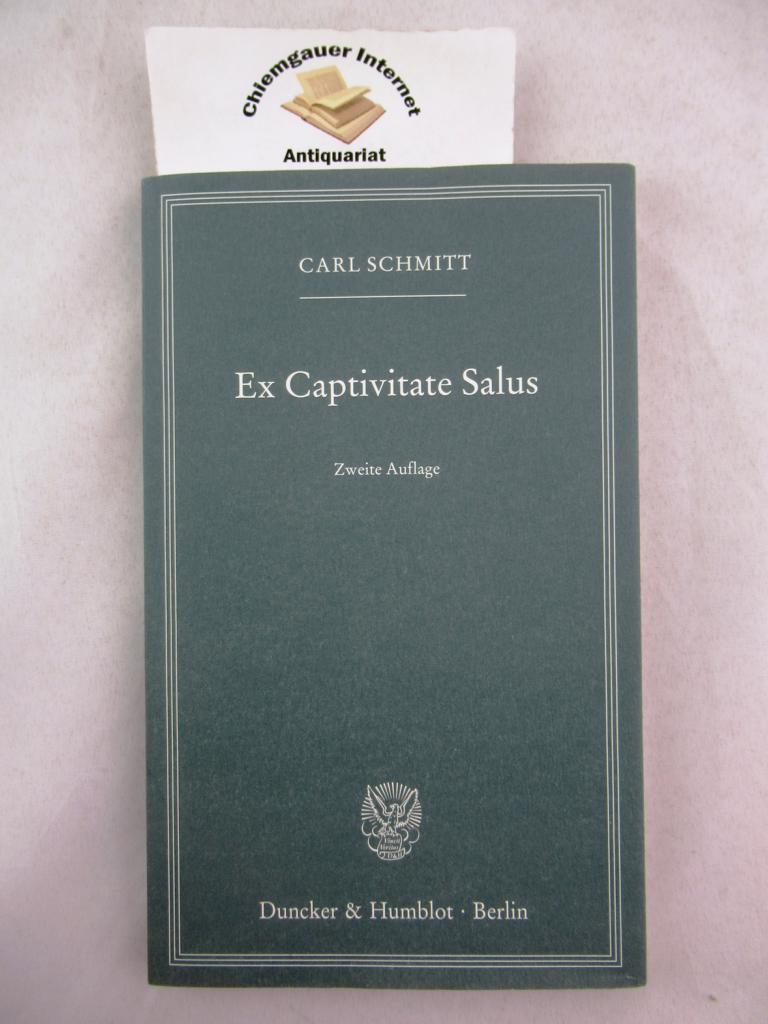 Ex Captivitate Salus. Erfahrungen der Zeit 1945 / 47. 2. Auflage. - Schmitt, Carl