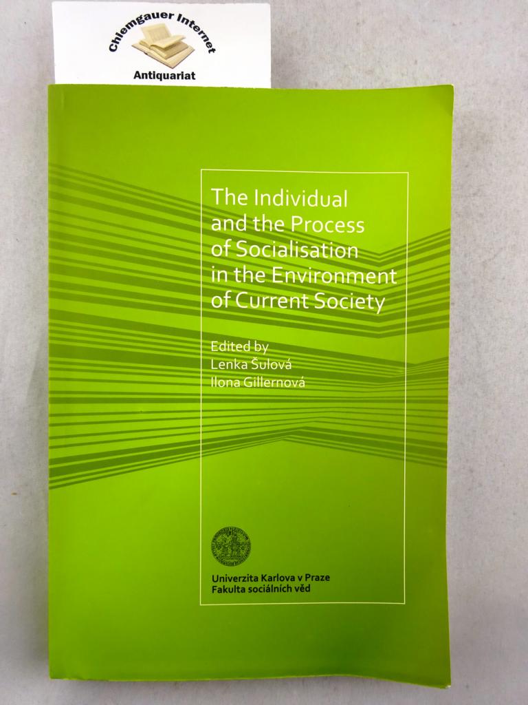 Sulova, Lenka and Ilona Gillernova:  The Individual and the Process of Socialisation in the Environment of Current Society. 
