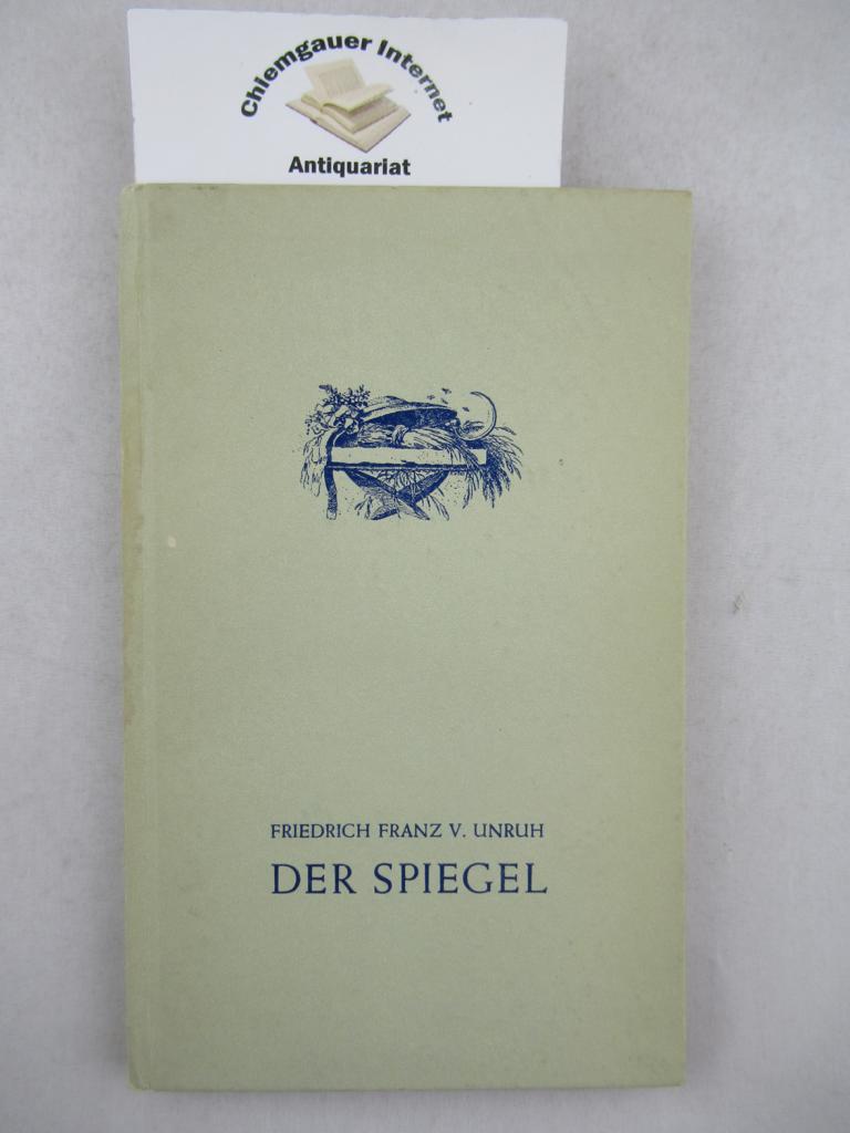 Unruh, Friedrich Franz von:  Der Spiegel : Eine Geschichte. 