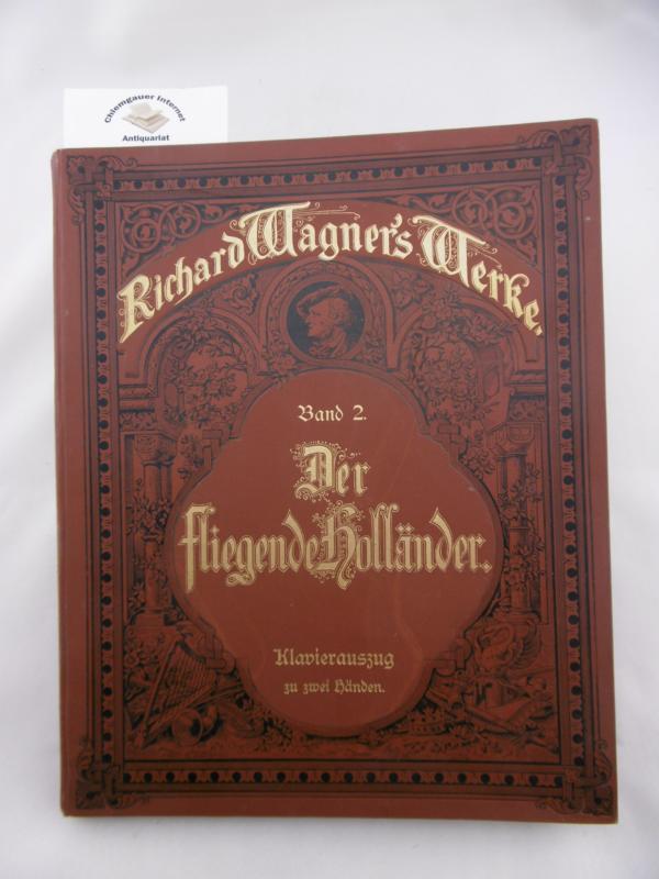 Gtze, Conrad:  Der fliegende Hollnder. Romantische Oper in 3 Aufzgen von Richard Wagner. 