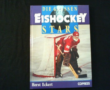 Die Großen Eishockey Stars. - Eckert, Horst