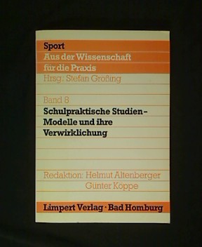 Schulpraktische Studien - Modelle und ihre Verwirklichung.  1. Auflage. - Altenberger, Helmut und Günter Köppe (Redaktion)