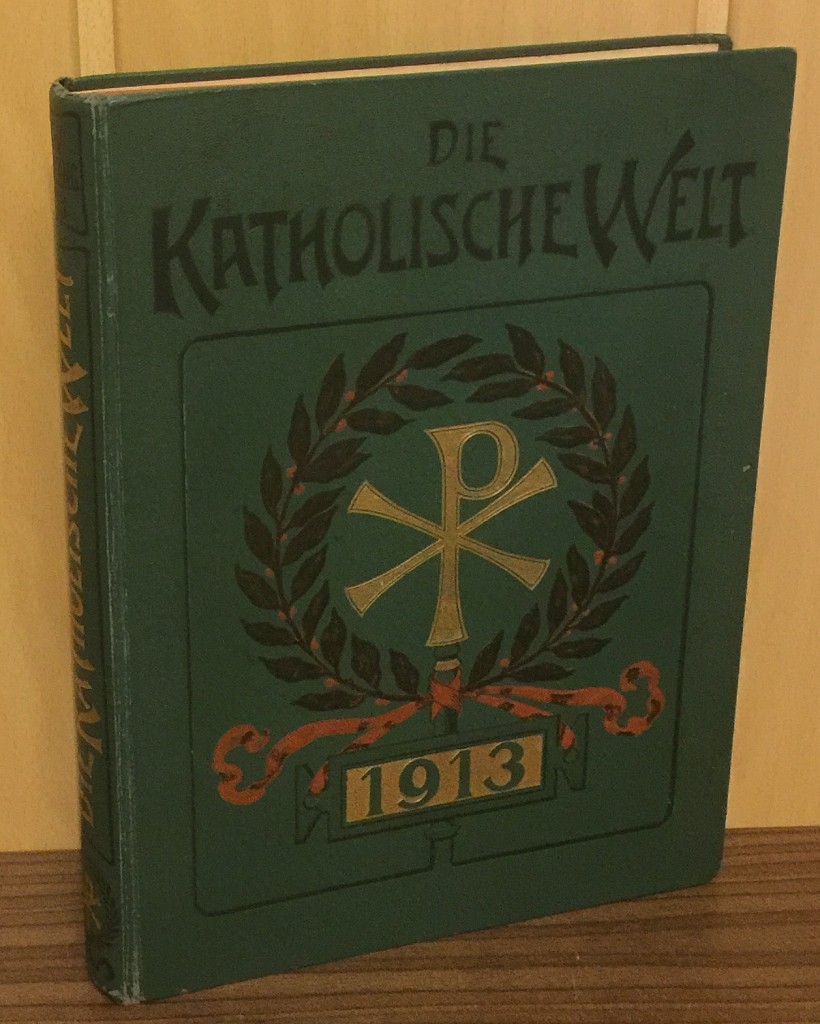 Niderberger, Leonz (Red.):  Die Katholische Welt. Illustriertes Familienblatt. 25. Jahrgang 1912 Okt. -1913. Mit der Beilage: Für die Frauen und Töchter. 