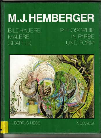 M. J. Hemberger Bildhauerei, Malerei, Graphik, Philosophie in Farbe und Form.