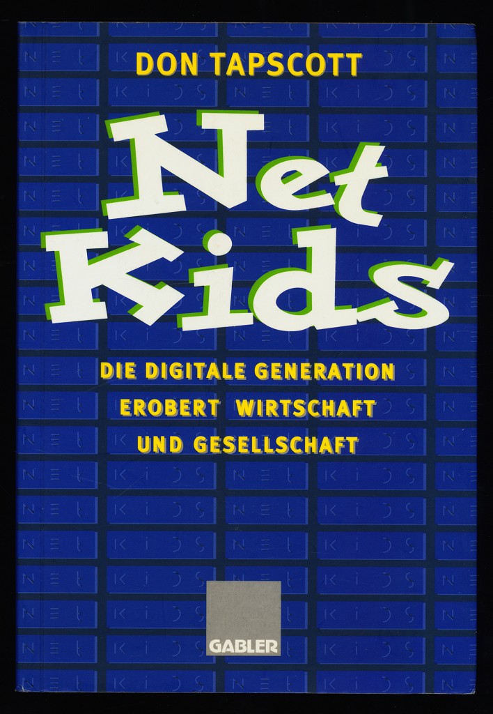 Net kids : die digitale Generation erobert Wirtschaft und Gesellschaft.