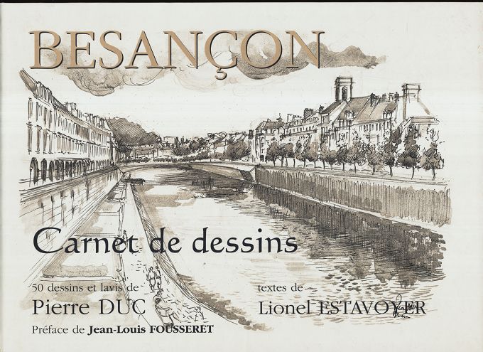 Besancon - Carnet de Dessins. 50 dessins et lavis de Pierre DUC.