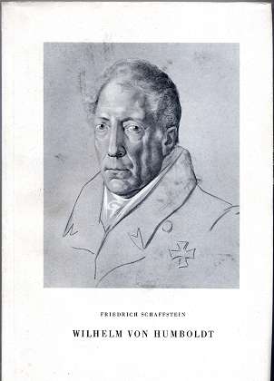 Schaffstein, Friedrich:  Wilhelm von Humboldt : Ein Lebensbild. 