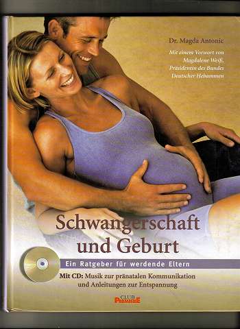 Schwangerschaft und Geburt. Ein Ratgeber für werdende Eltern (ohne CD/without CD). Unter Mitarb. von Iris Goze-Hänel, Gertrud Teusen, ... ua., Club-Premiere.
