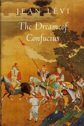 Levi, Jean:  The Dream of Confucius , Translated form the french by Barbara Bray , 