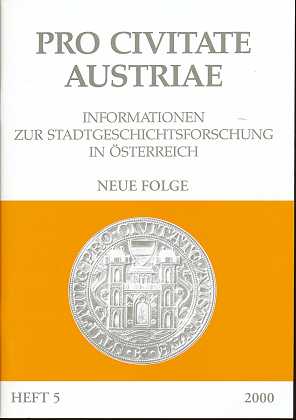 Pro Civitate Austriae , Informationen zur Stadtgeschichtsforschung in Österreich , Neue Folge , Heft 5 , 2000 , Begründet von Wilhelm Rausch ,
