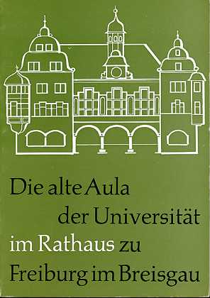   Die  alte Aula der Universität im Rathaus zu Freiburg im Breisgau , 