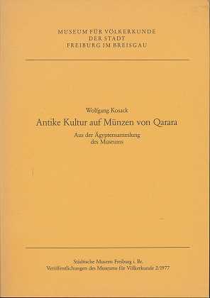 Antike Kultur auf Münzen von Qarara : Aus der Ägyptensammlung des Museums. Veröffentlichungen des Museums für Völkerkunde Freiburg im Breisgau , 2/1977.
