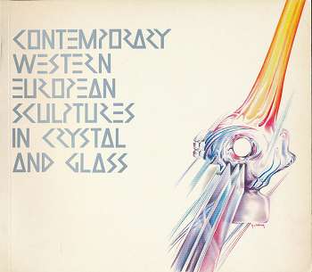 Philippe, Joseph Prof. Dr.:  Contemporary Western European Sculptures in Crystal and Glass ( 1983 - 1986 ) , November 14th to December 19th , 1986 , Exhibition Catalogue , 